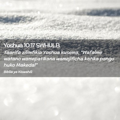 Picture 02 - Yoshua 10:17 SWHULB - Taarifa zilimfikia Yoshua kusema, “Wafalme - Bible Verse Picture