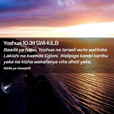Picture 02 - Yoshua 10:34 SWHULB - Baada ya hapo, Yoshua na Israeli wote walitoka - Bible Verse Picture