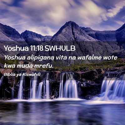 Picture 02 - Yoshua 11:18 SWHULB - Yoshua alipigana vita na wafalme wote kwa muda - Bible Verse Picture