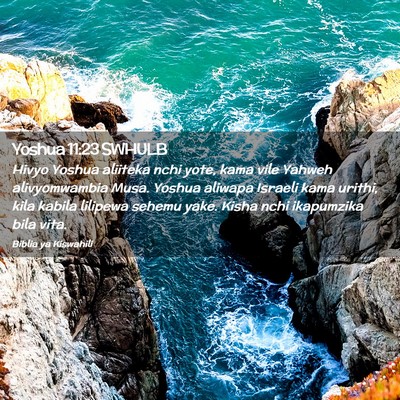 Picture 02 - Yoshua 11:23 SWHULB - Hivyo Yoshua aliiteka nchi yote, kama vile Yahweh - Bible Verse Picture
