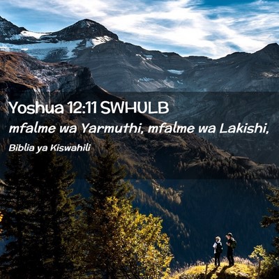 Picture 02 - Yoshua 12:11 SWHULB - mfalme wa Yarmuthi, mfalme wa - Bible Verse Picture