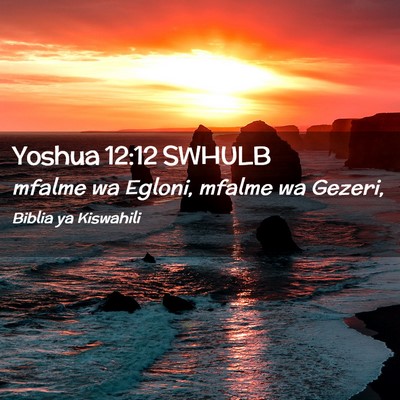 Picture 02 - Yoshua 12:12 SWHULB - mfalme wa Egloni, mfalme wa - Bible Verse Picture