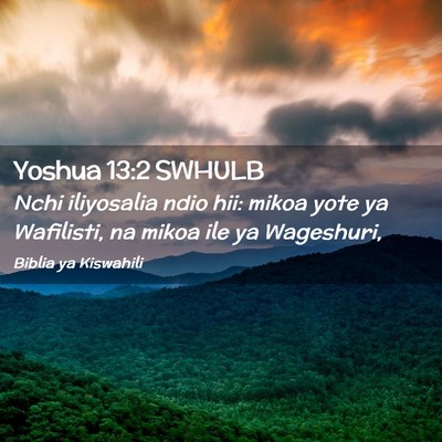 Picture 02 - Yoshua 13:2 SWHULB - Nchi iliyosalia ndio hii: mikoa yote ya - Bible Verse Picture