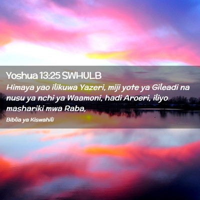 Picture 02 - Yoshua 13:25 SWHULB - Himaya yao ilikuwa Yazeri, miji yote ya Gileadi - Bible Verse Picture