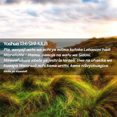 Picture 02 - Yoshua 13:6 SWHULB - Pia, wenyeji wote wa nchi ya milima kutoka - Bible Verse Picture