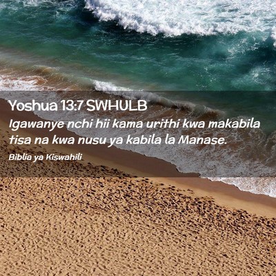 Picture 02 - Yoshua 13:7 SWHULB - Igawanye nchi hii kama urithi kwa makabila tisa - Bible Verse Picture