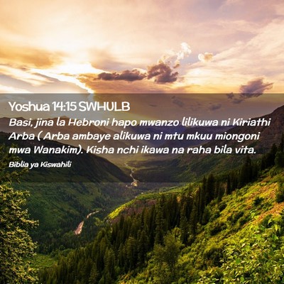 Picture 02 - Yoshua 14:15 SWHULB - Basi, jina la Hebroni hapo mwanzo lilikuwa ni - Bible Verse Picture