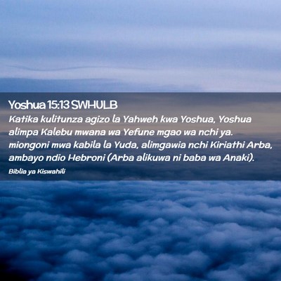 Picture 02 - Yoshua 15:13 SWHULB - Katika kulitunza agizo la Yahweh kwa Yoshua, - Bible Verse Picture