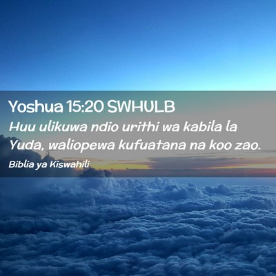 Picture 02 - Yoshua 15:20 SWHULB - Huu ulikuwa ndio urithi wa kabila la Yuda, - Bible Verse Picture