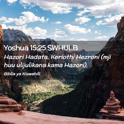 Picture 02 - Yoshua 15:25 SWHULB - Hazori Hadata, Keriothi Hezroni (mji huu - Bible Verse Picture