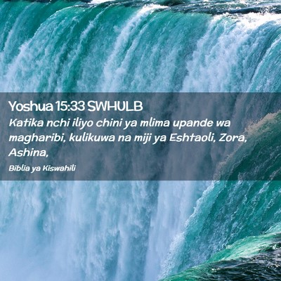 Picture 02 - Yoshua 15:33 SWHULB - Katika nchi iliyo chini ya mlima upande wa - Bible Verse Picture