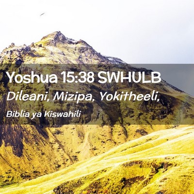 Picture 02 - Yoshua 15:38 SWHULB - Dileani, Mizipa, - Bible Verse Picture