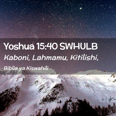 Picture 02 - Yoshua 15:40 SWHULB - Kaboni, Lahmamu, - Bible Verse Picture