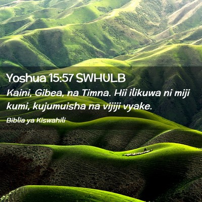 Picture 02 - Yoshua 15:57 SWHULB - Kaini, Gibea, na Timna. Hii ilikuwa ni miji kumi, - Bible Verse Picture