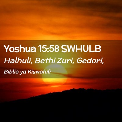 Picture 02 - Yoshua 15:58 SWHULB - Halhuli, Bethi Zuri, - Bible Verse Picture