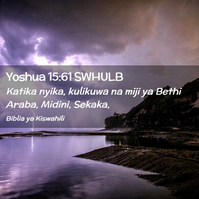 Picture 02 - Yoshua 15:61 SWHULB - Katika nyika, kulikuwa na miji ya Bethi Araba, - Bible Verse Picture