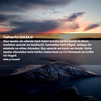 Picture 02 - Yoshua 15:7 SWHULB - Basi mpaka ule ulienda hadi Debiri kutoka katika - Bible Verse Picture