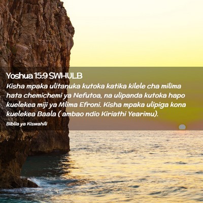Picture 02 - Yoshua 15:9 SWHULB - Kisha mpaka ulitanuka kutoka katika kilele cha - Bible Verse Picture