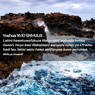 Picture 02 - Yoshua 16:10 SWHULB - Lakini hawakuwafukuza Wakanaani walioishi katika - Bible Verse Picture