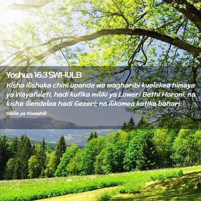 Picture 02 - Yoshua 16:3 SWHULB - Kisha ilishuka chini upande wa magharibi kuelekea - Bible Verse Picture