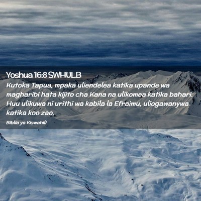 Picture 02 - Yoshua 16:8 SWHULB - Kutoka Tapua, mpaka uliendelea katika upande wa - Bible Verse Picture