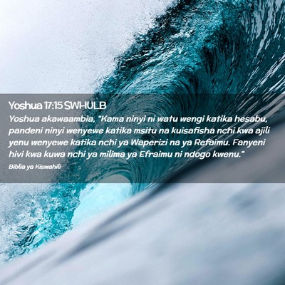 Picture 02 - Yoshua 17:15 SWHULB - Yoshua akawaambia, “Kama ninyi ni watu wengi - Bible Verse Picture