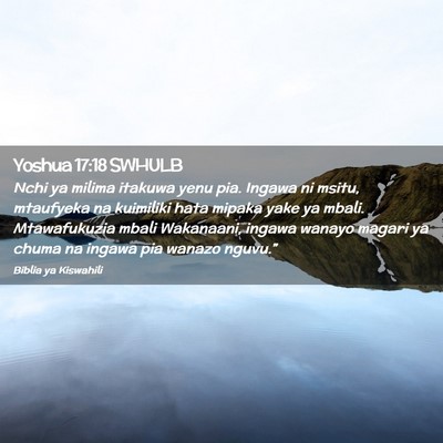 Picture 02 - Yoshua 17:18 SWHULB - Nchi ya milima itakuwa yenu pia. Ingawa ni msitu, - Bible Verse Picture