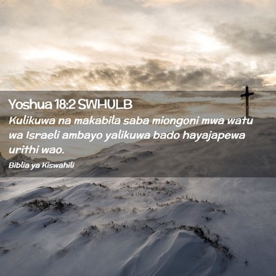 Picture 02 - Yoshua 18:2 SWHULB - Kulikuwa na makabila saba miongoni mwa watu wa - Bible Verse Picture