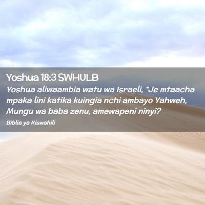 Picture 02 - Yoshua 18:3 SWHULB - Yoshua aliwaambia watu wa Israeli, “Je mtaacha - Bible Verse Picture