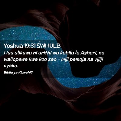 Picture 02 - Yoshua 19:31 SWHULB - Huu ulikuwa ni urithi wa kabila la Asheri, na - Bible Verse Picture
