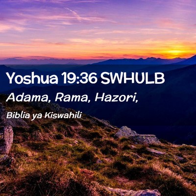 Picture 02 - Yoshua 19:36 SWHULB - Adama, Rama, - Bible Verse Picture