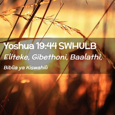 Picture 02 - Yoshua 19:44 SWHULB - Eliteke, Gibethoni, - Bible Verse Picture