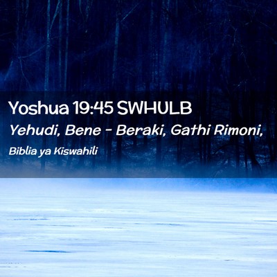 Picture 02 - Yoshua 19:45 SWHULB - Yehudi, Bene - Beraki, Gathi - Bible Verse Picture