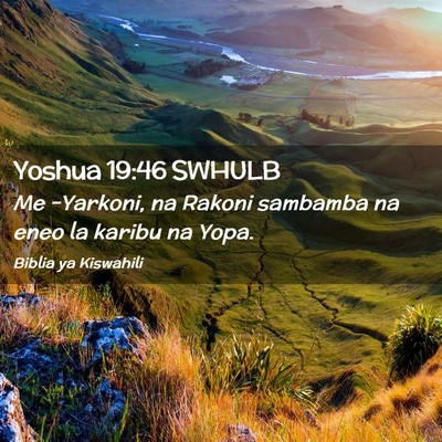 Picture 02 - Yoshua 19:46 SWHULB - Me -Yarkoni, na Rakoni sambamba na eneo la karibu - Bible Verse Picture