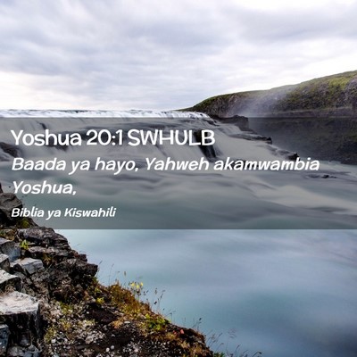 Picture 02 - Yoshua 20:1 SWHULB - Baada ya hayo, Yahweh akamwambia - Bible Verse Picture