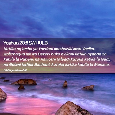 Picture 02 - Yoshua 20:8 SWHULB - Katika ng'ambo ya Yordani mashariki mwa Yeriko, - Bible Verse Picture