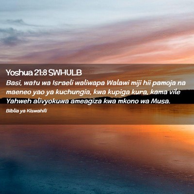Picture 02 - Yoshua 21:8 SWHULB - Basi, watu wa Israeli waliwapa Walawi miji hii - Bible Verse Picture