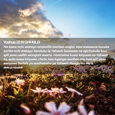 Picture 02 - Yoshua 22:19 SWHULB - Na kama nchi ambayo mnaimiliki imetiwa unajisi, - Bible Verse Picture