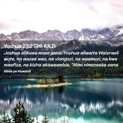 Picture 02 - Yoshua 23:2 SWHULB - Joshua alikuwa mzee sana. Yoshua aliwaita - Bible Verse Picture