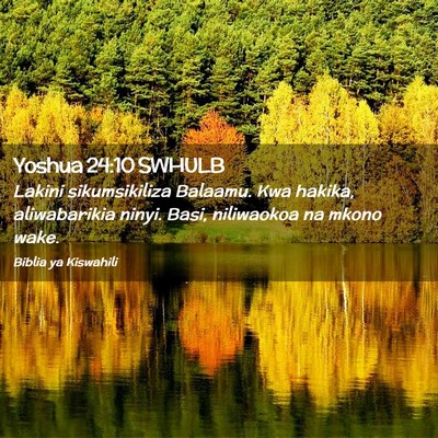 Picture 02 - Yoshua 24:10 SWHULB - Lakini sikumsikiliza Balaamu. Kwa hakika, - Bible Verse Picture