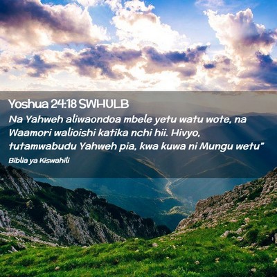 Picture 02 - Yoshua 24:18 SWHULB - Na Yahweh aliwaondoa mbele yetu watu wote, na - Bible Verse Picture