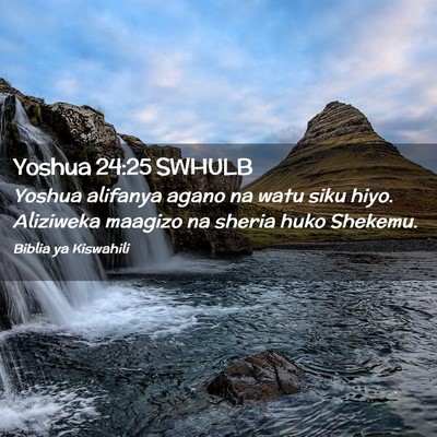 Picture 02 - Yoshua 24:25 SWHULB - Yoshua alifanya agano na watu siku hiyo. - Bible Verse Picture