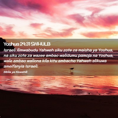 Picture 02 - Yoshua 24:31 SWHULB - Israeli ilimwabudu Yahweh siku zote za maisha ya - Bible Verse Picture