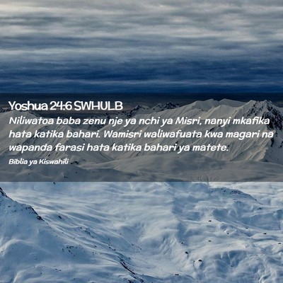 Picture 02 - Yoshua 24:6 SWHULB - Niliwatoa baba zenu nje ya nchi ya Misri, nanyi - Bible Verse Picture