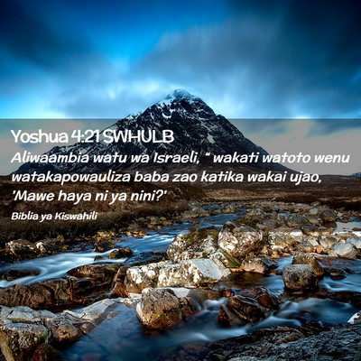 Picture 02 - Yoshua 4:21 SWHULB - Aliwaambia watu wa Israeli, “ wakati watoto - Bible Verse Picture