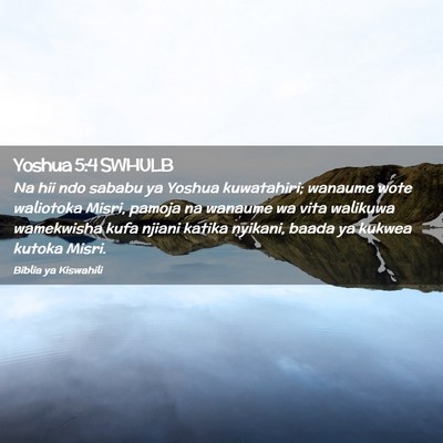 Picture 02 - Yoshua 5:4 SWHULB - Na hii ndo sababu ya Yoshua kuwatahiri; wanaume - Bible Verse Picture