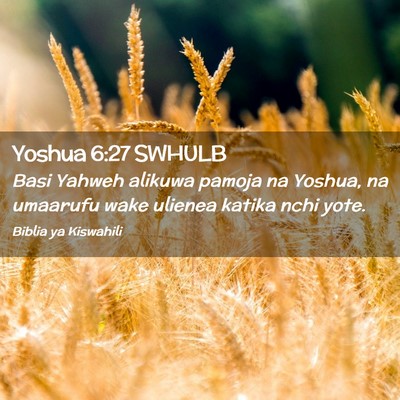 Picture 02 - Yoshua 6:27 SWHULB - Basi Yahweh alikuwa pamoja na Yoshua, na umaarufu - Bible Verse Picture