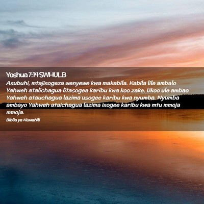Picture 02 - Yoshua 7:14 SWHULB - Asubuhi, mtajisogeza wenyewe kwa makabila. Kabila - Bible Verse Picture