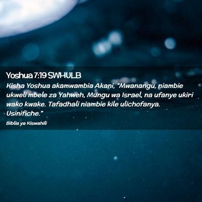 Picture 02 - Yoshua 7:19 SWHULB - Kisha Yoshua akamwambia Akani, “Mwanangu, - Bible Verse Picture