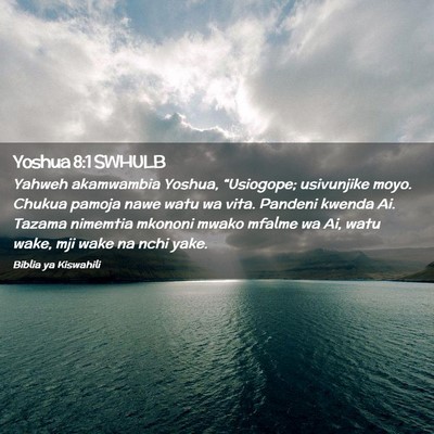 Picture 02 - Yoshua 8:1 SWHULB - Yahweh akamwambia Yoshua, “Usiogope; usivunjike - Bible Verse Picture